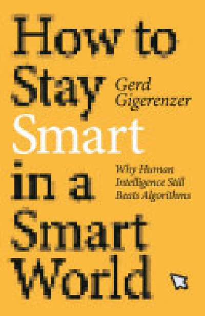 How to Stay Smart in a Smart World : Why Human Intelligence Still Beats Algorithms (original)