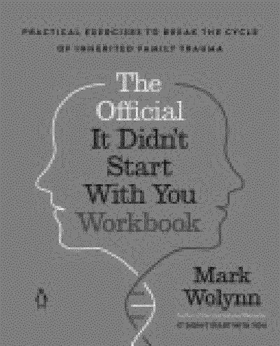 It Didn't Start with You: How Inherited Family Trauma Shapes Who We Are and How to End the Cycle