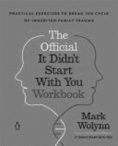 It Didn't Start with You: How Inherited Family Trauma Shapes Who We Are and How to End the Cycle