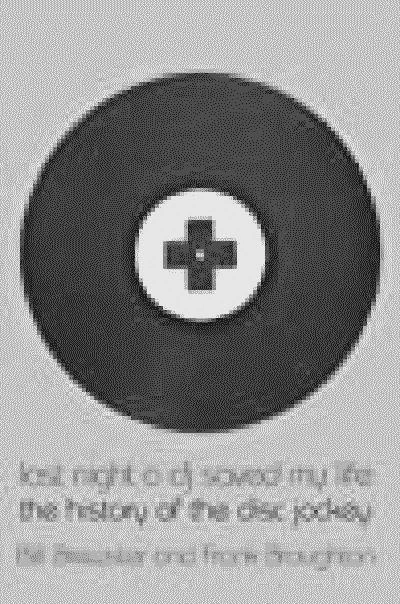 Last Night a DJ Saved My Life: The History of the Disc Jockey