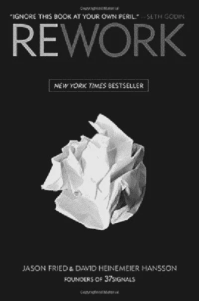 ReWork: Change the Way You Work Forever