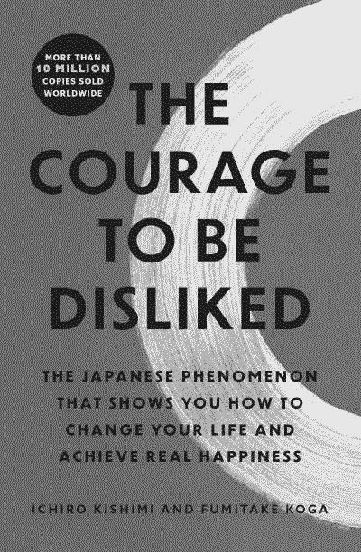 The Courage to Be Disliked