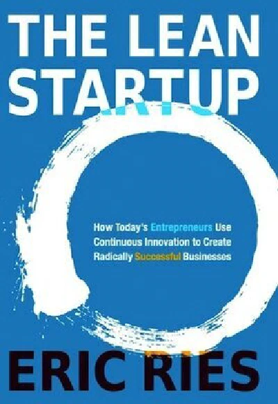 The Lean Startup: How Today's Entrepreneurs Use Continuous Innovation to Create Radically Successful Businesses (original)
