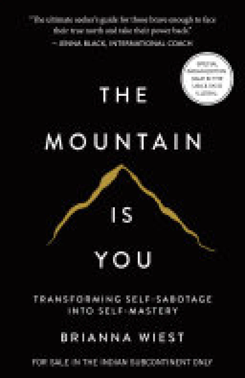 The Mountain Is You: Transforming Self-Sabotage into Self-Mastery