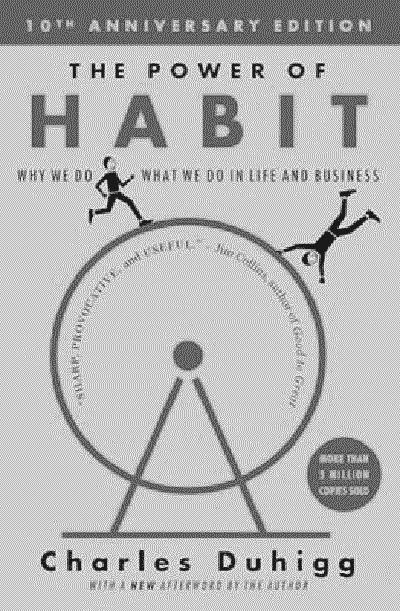 The Power of Habit: Why We Do What We Do in Life and Business