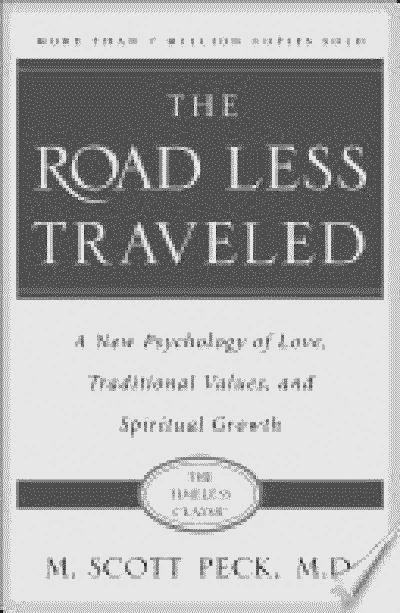 The Road Less Traveled: A New Psychology of Love, Traditional Values and Spiritual Growth