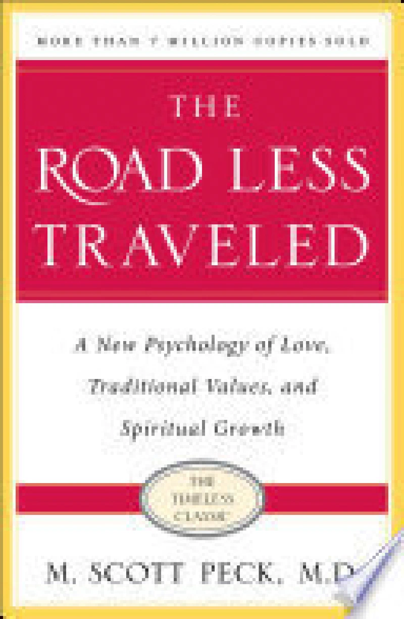 The Road Less Traveled: A New Psychology of Love, Traditional Values and Spiritual Growth