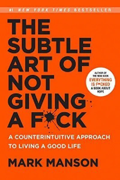 The Subtle Art of Not Giving a F*ck: A Counterintuitive Approach to Living a Good Life (original)
