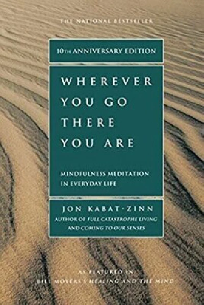 Wherever You Go, There You Are: Mindfulness Meditation in Everyday Life (original)