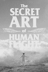 The Secret Art Of Human Flight